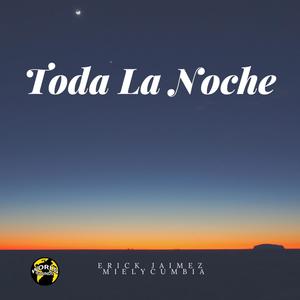 Toda La Noche(feat. Mielycumbia)