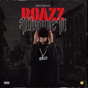 Roazz Above It (Explicit)