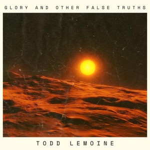 Glory and Other False Truths