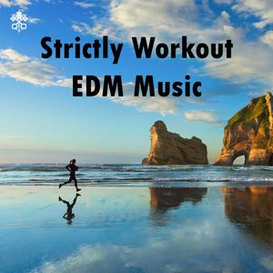 Strictly Workout EDM Music