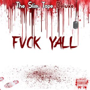 The Slim Tape Deluxe: FVCK YALL (Explicit)