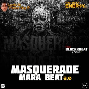 Masquerade Mara Beat 2.0 (feat. Lovely DJ Flower Boy P)