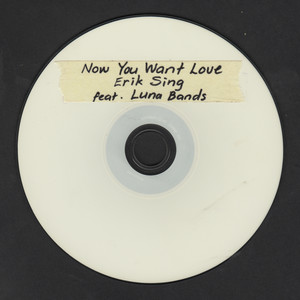 Now You Want Love