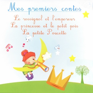 Mes premiers contes : le rossignol et l'empereur, la princesse au petit pois & la petite poucette