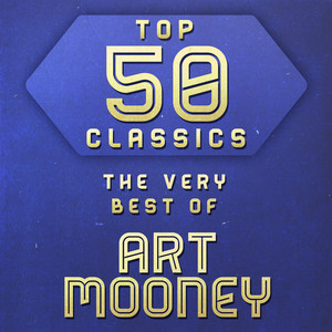 Top 50 Classics - The Very Best of Art Mooney