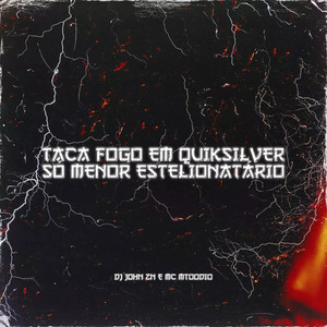 TACA FOGO EM QUIKSILVER, SÓ MENOR ESTELIONATÁRIO (Explicit)
