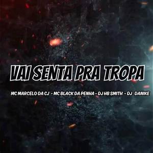 VAI SENTAR PRA TROPA (Explicit)