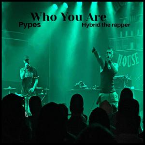 Who You Are (feat. Pypes of UnKanny Mindz) [Explicit]