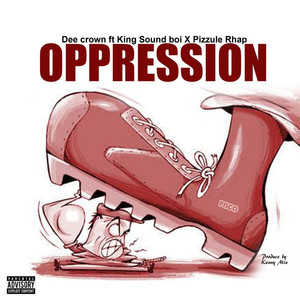 Oppression (feat. Pizzule Rhap, King Soundboi) [Explicit]