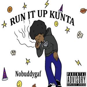 Run It Up Kunta (Explicit)