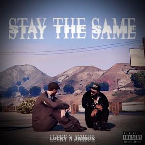Stay The Same (feat. JozieUK) (Explicit)