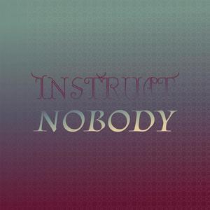 Instruct Nobody