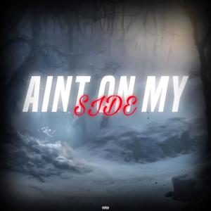 Ain't On My Side (Explicit)