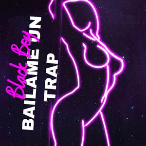 BAILAME UN TRAP