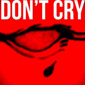 Don't Cry (Explicit)