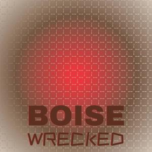 Boise Wrecked