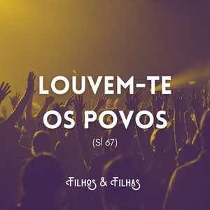 Louvem-Te Os Povos (Sl 67)