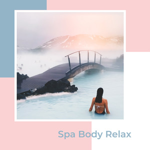 Spa Body Relax – Spa Zen, Relaxing Music Therapy, Harmony for Body, Deep Relaxation, Soothing Massage Music, Wellness, Anti Stress Music, Spa Noises