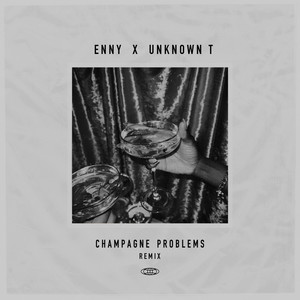 Champagne Problems Remix (feat. Unknown T) [Explicit]