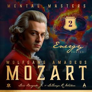 Mental Masters: Wolfgang Amadeus Mozart (Energy Series Volume 2 Soundtrack)