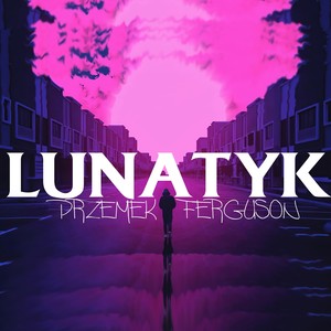 Lunatyk (Explicit)