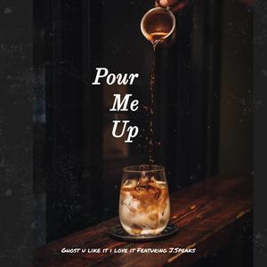 Pour Me Up (feat. J. Speaks) (Explicit)