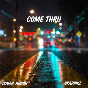 Come Thru (feat. Graphikz) (Explicit)