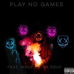 Play no games (feat. Mouf Of Da Souf) [Explicit]