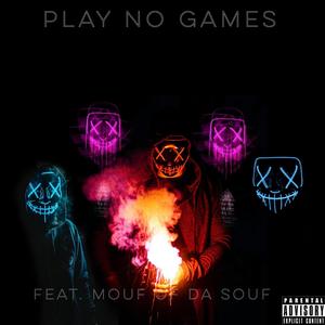 Play no games(feat. Mouf Of Da Souf) (Explicit)