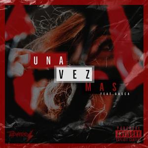 Una Vez Más (feat. Youknowgasca) [Explicit]