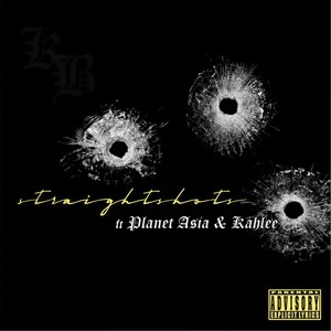 Straight Shots(feat. Kahlee & Planet Asia) (Explicit)
