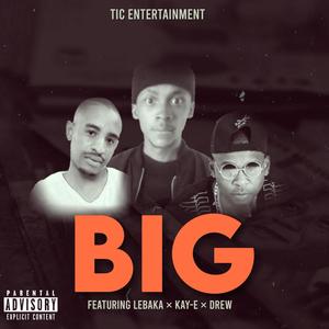 BIG (feat. LEBAKA, Drew & Kay E) (Explicit)