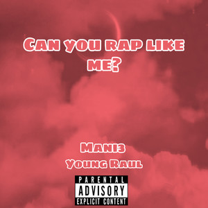 Can You Rap Like Me (Explicit)