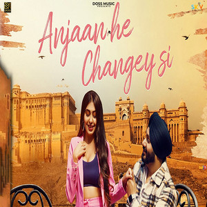 Anjaan He Changey Si