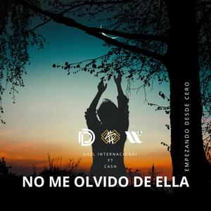 No Me Olvido De Ella (feat. Cash Music)