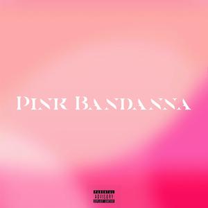 PINK BANDANNA (Explicit)