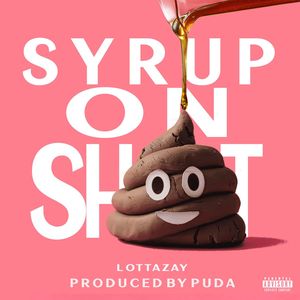 Syrup On **** (Explicit)