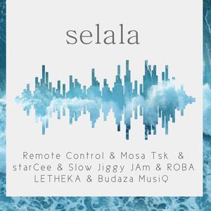 Selala (Mosa Tsk_StarCee_Roba Letheka_Slow Jiggy Jam_Budaza MusiQ)