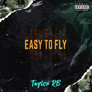 Easy to Fly (feat. Taylor RB) [Explicit]