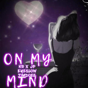 BGM - On My Mind (feat. Jp eyeslow, K R & Timdoee) (Explicit)