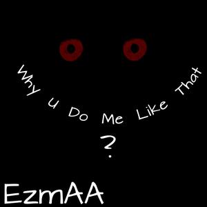 Why U do me like that? (Explicit)