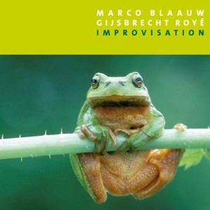 Marco Blaauw & Gijsbrecht Royé: Improvisation