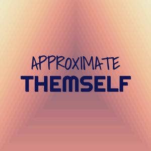 Approximate Themself