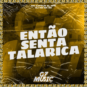 Então Senta Talarica (Explicit)