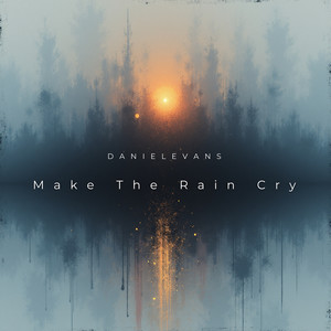 Make the Rain Cry