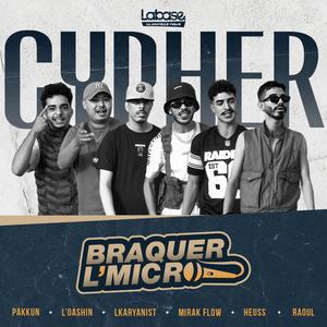 Braquer L'Micro 1 (CYPHER) (feat. LKARYANIST, L'OASHIN, MirakFlow., Raoul, HEUSS & Pakkun) [Explicit]