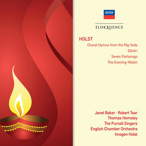 Holst: Choral Hymns From The Rig Veda; Savitri; Seven Part-Songs; The Evening Watch (Holst：来自Rig Veda，Savitri的合唱赞美诗; 七首歌和晚报)