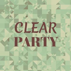 Clear Party