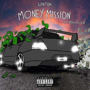MONEY MISSION(feat. ØJAYS ALIEN) (Explicit)