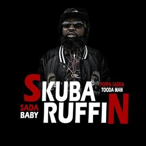 #SkubaRuffin (feat Poppa Sadda & Tooda Man) [Explicit]